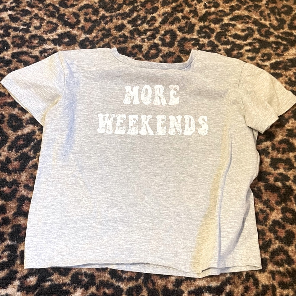 Grey ‘more weekends’ shirt